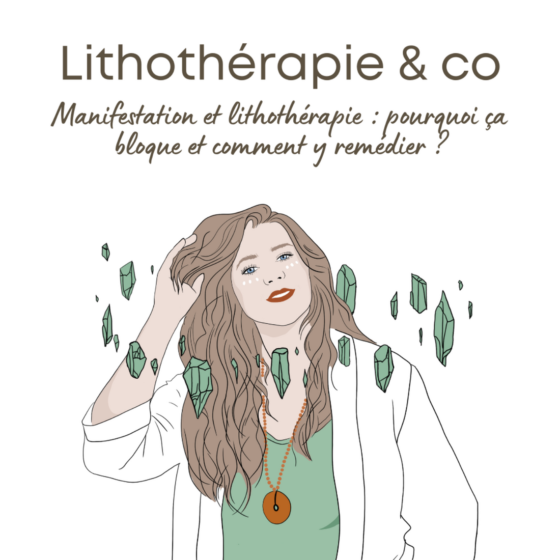 Manifestation et lithothérapie : pourquoi ça bloque et comment y remédier ?