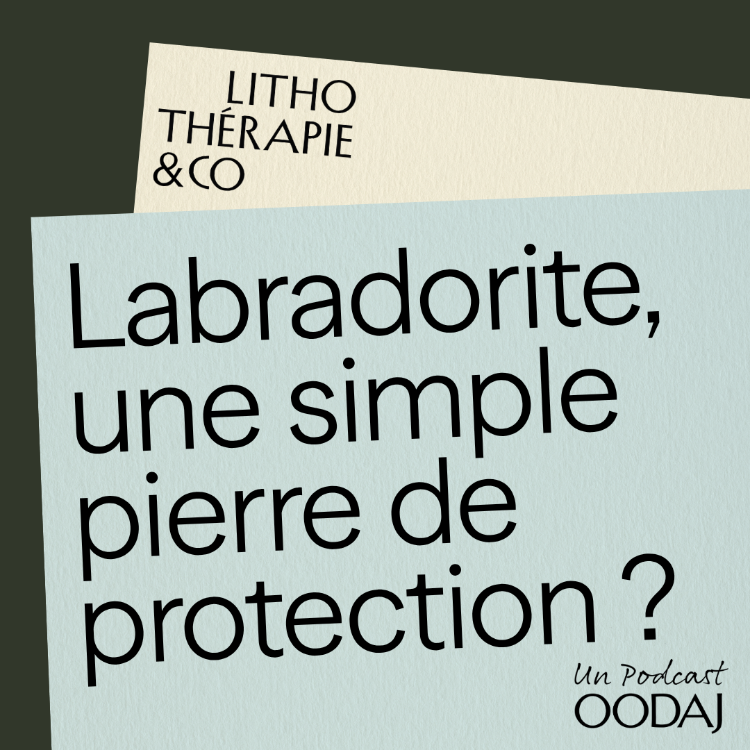 62 - Labradorite, une simple pierre de protection ?