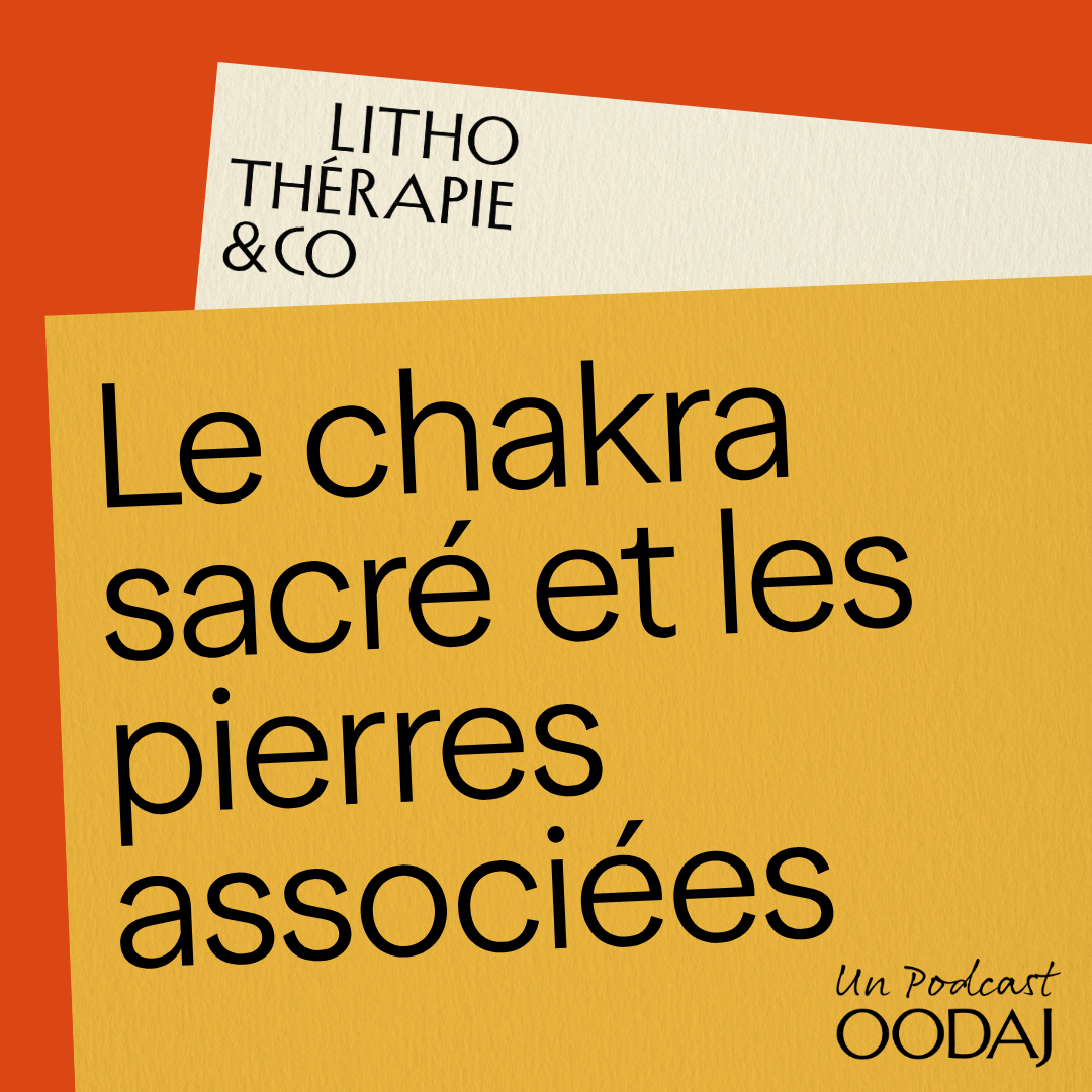 64 - Le chakra sacré et les pierres associées