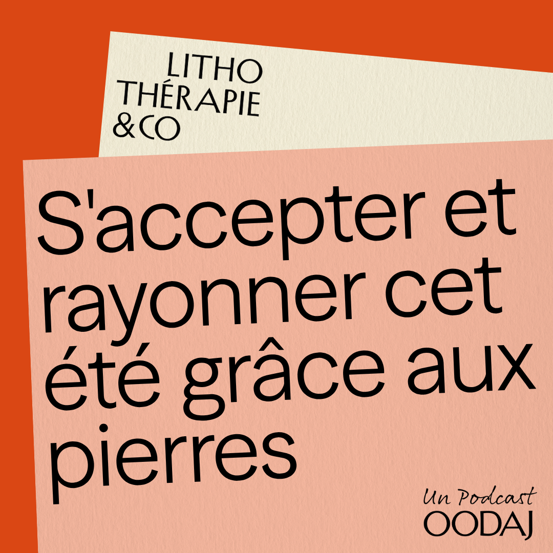256 - S'accepter et rayonner cet été grâce aux pierres