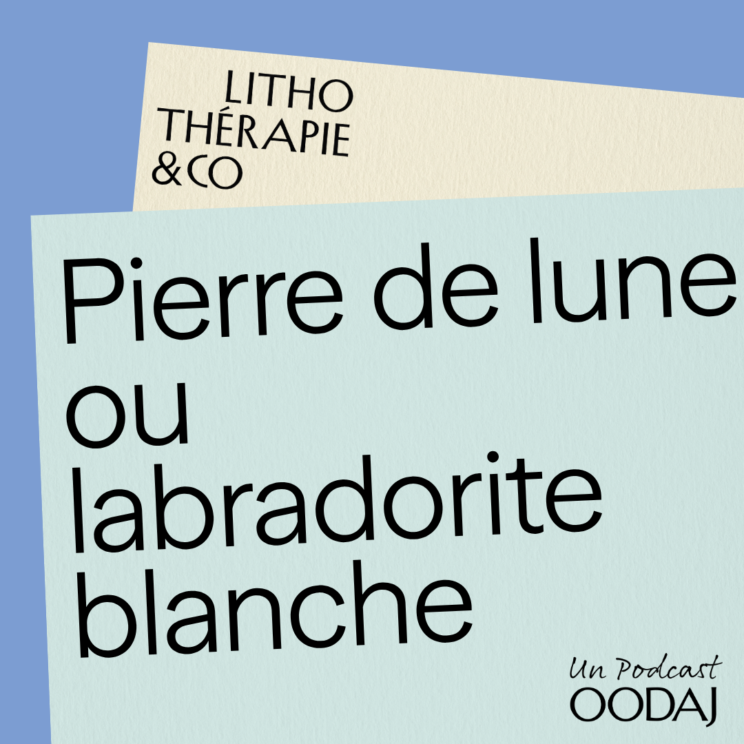 258 - Pierre de lune ou labradorite blanche : arrête de te faire avoir !