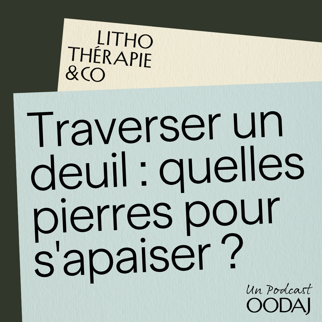 Traverser un deuil : quelles pierres pour s'apaiser ?