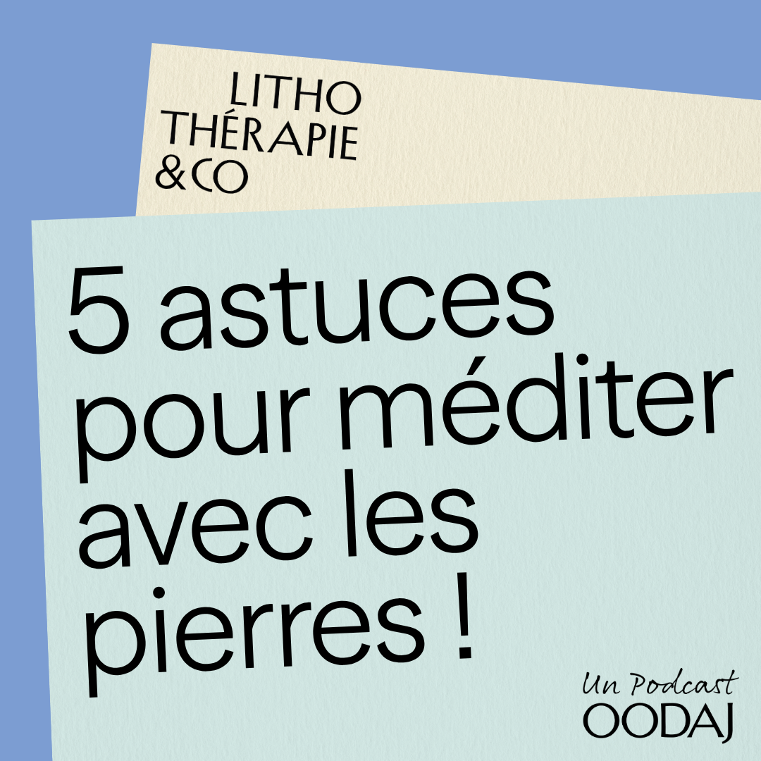 19 - 5 astuces pour méditer avec les pierres !