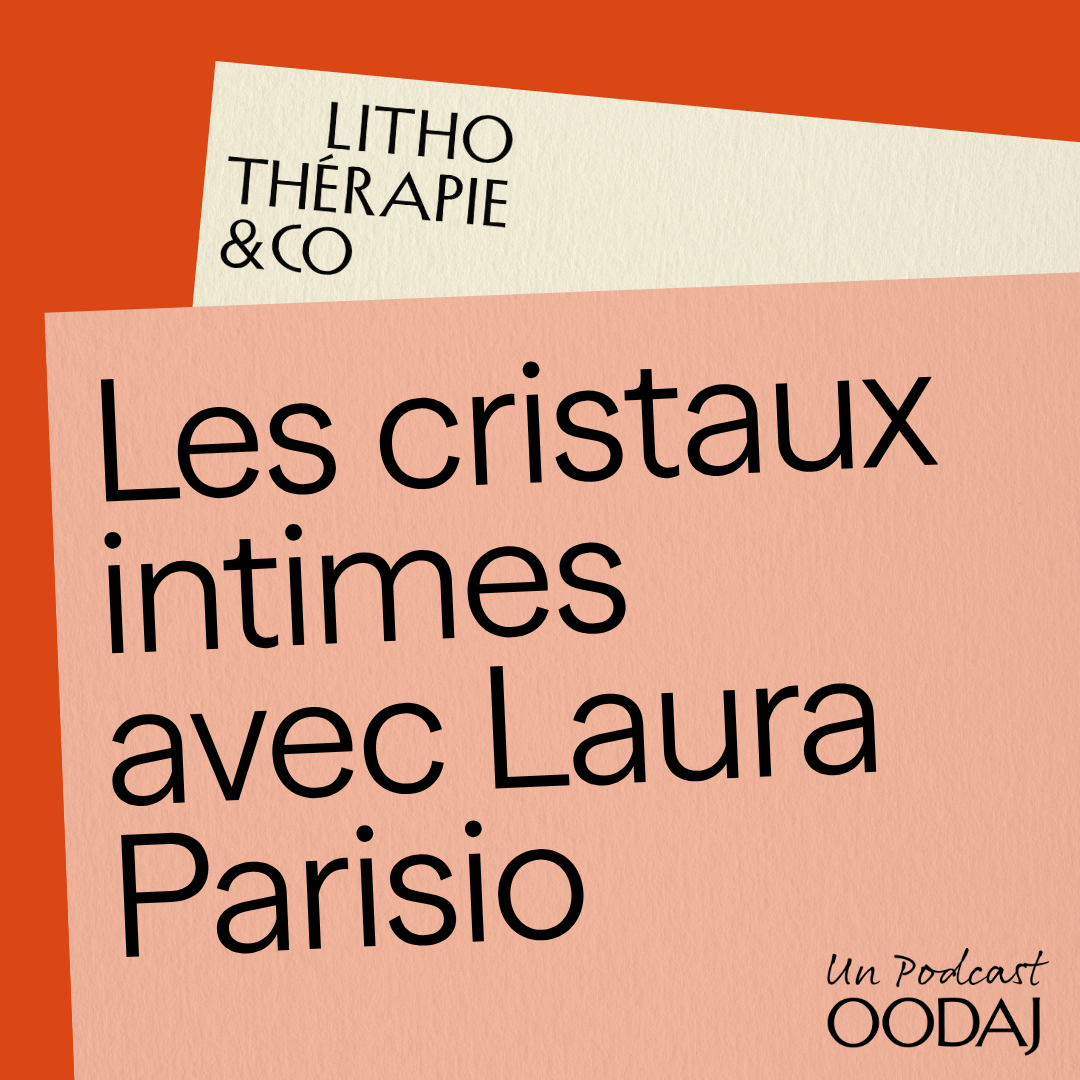 23 - Les cristaux intimes avec Laura Parisio