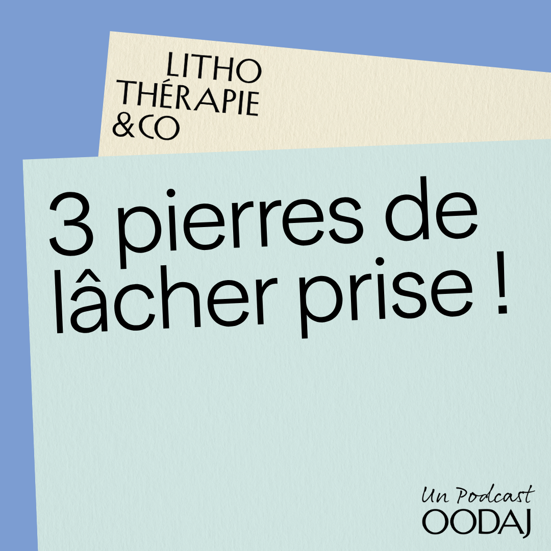 24 - 3 pierres de lâcher prise !