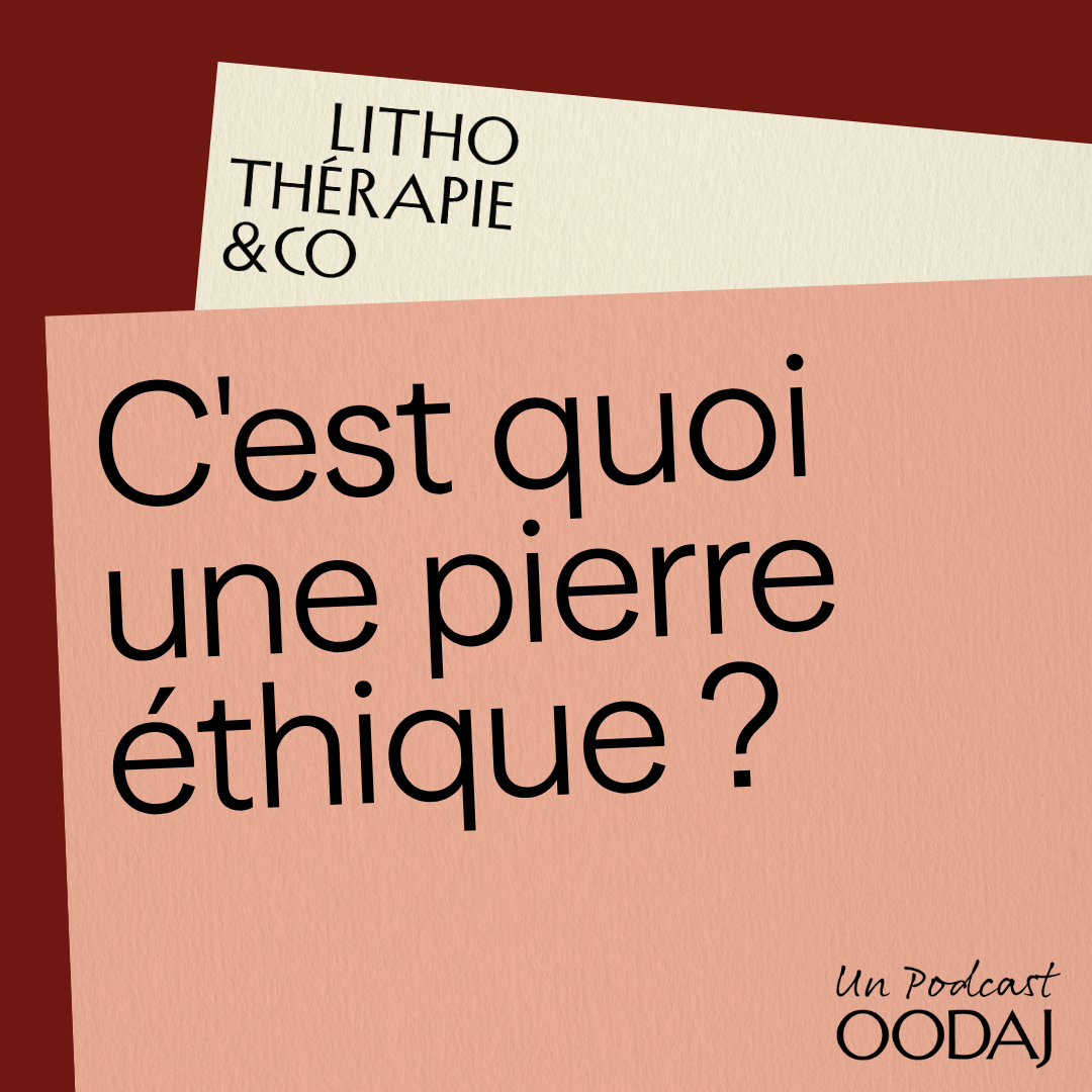 11 - C'est quoi une pierre éthique ?