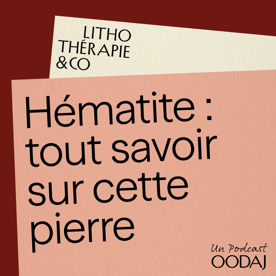 248 - Hématite : tout savoir sur cette pierre
