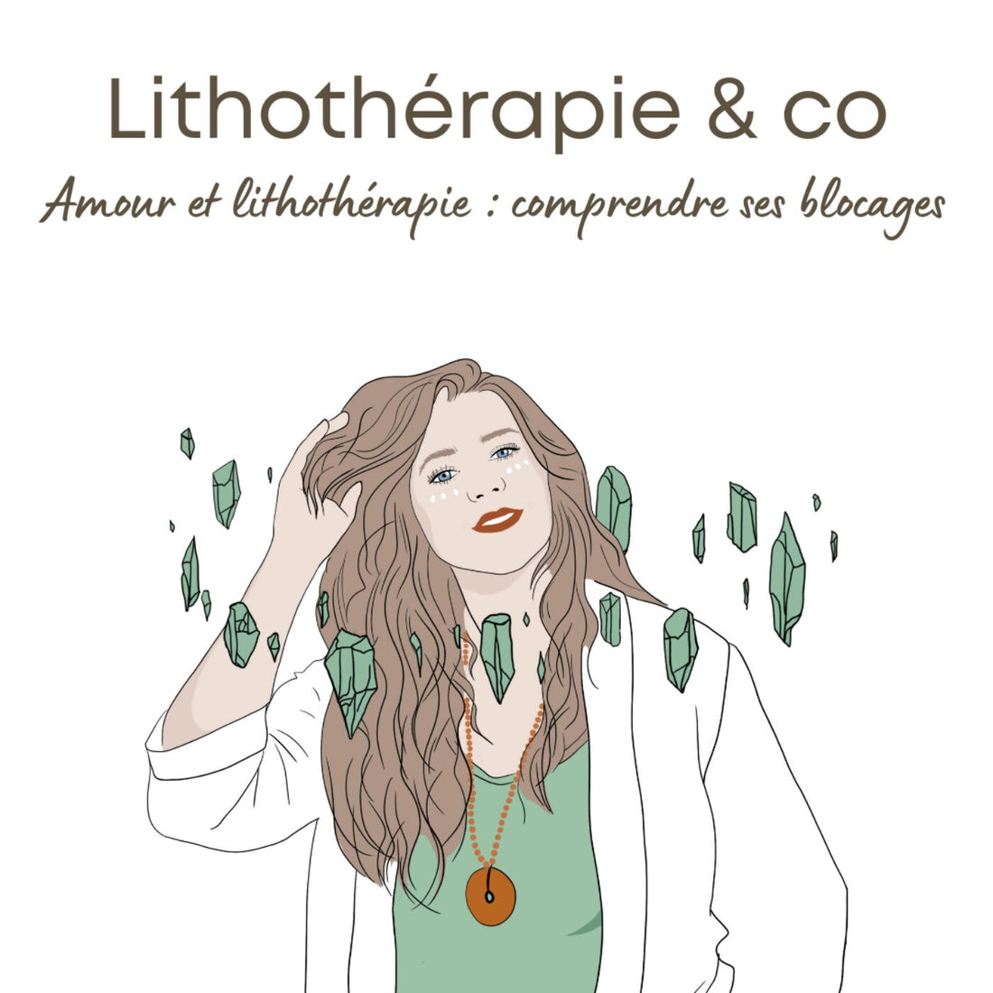 Amour et lithothérapie : comprendre ses blocages