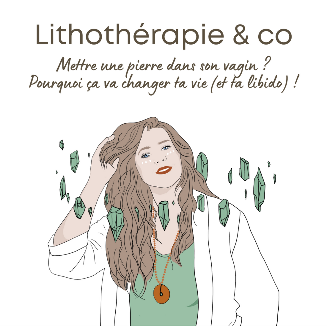 Mettre une pierre dans son vagin ? Pourquoi ça va changer ta vie (et ta libido) !