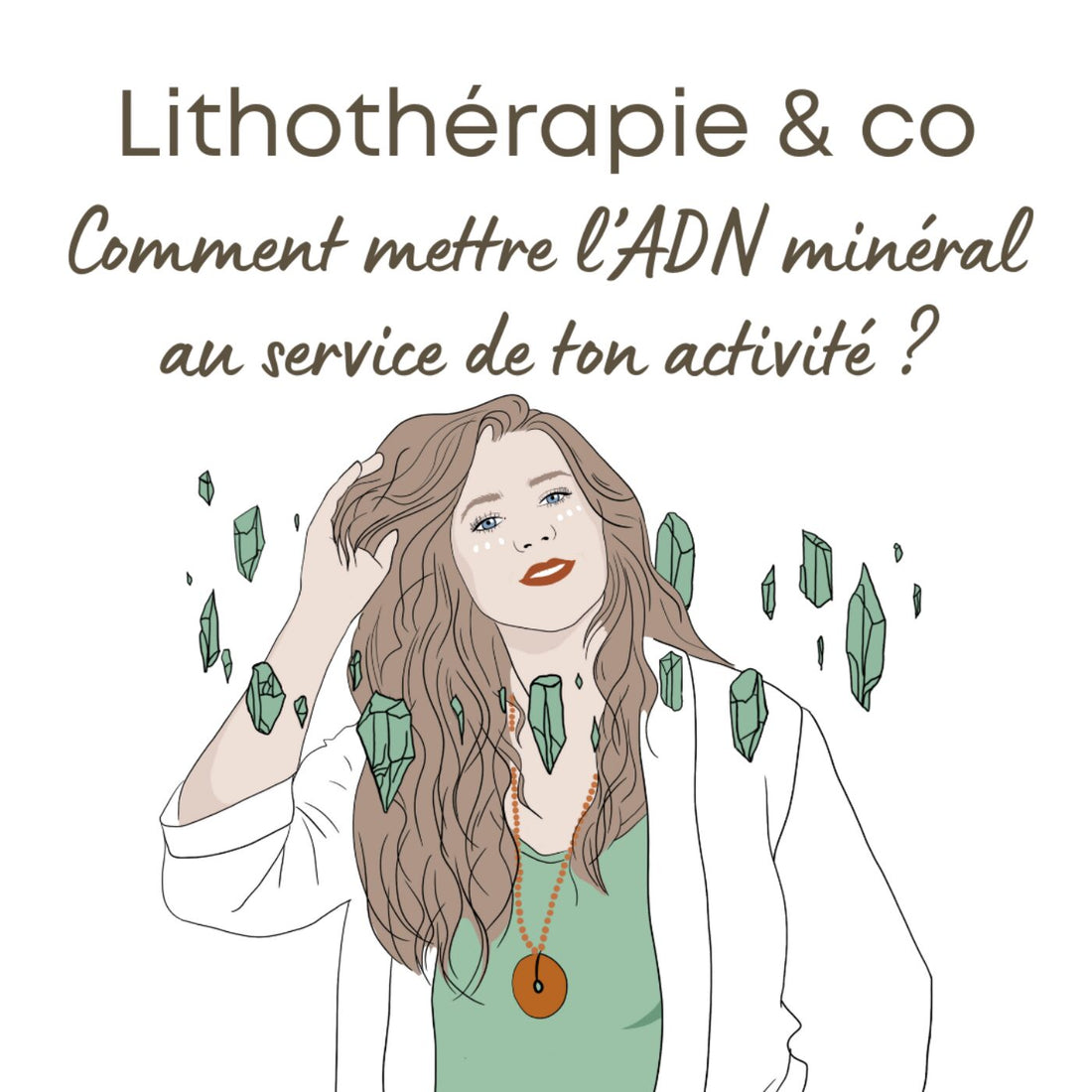 107. Comment mettre l'ADN minéral au service de ton activité ?